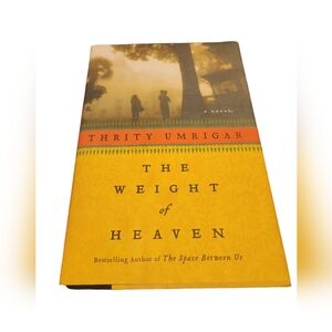 The Weight of Heaven by Thirty Umrigar